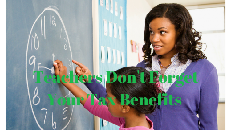 Teachers Don’t Forget Your Tax Benefits